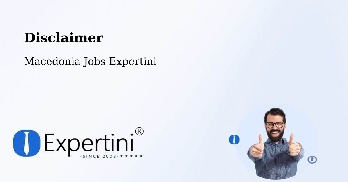 Disclaimer – Radishani - Macedonia Jobs Expertini
