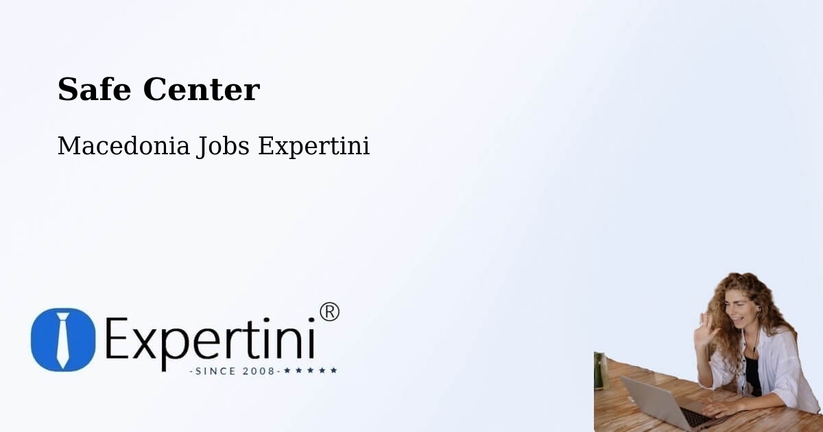 Safety Center – Radishani - Macedonia Jobs Expertini